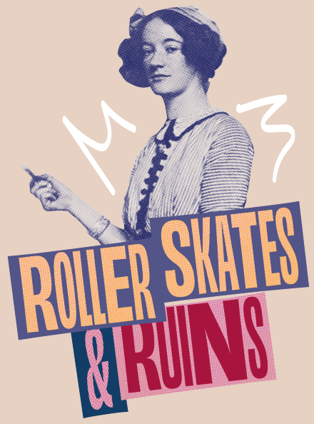 Roller Skates & Ruins, with a photo of Grace Gifford